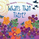 What's that there? / Ros Moriarty ; illustrated by Balarinji ; [Yanyuwa translation of text, John Bradley]