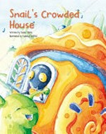 Snail's crowded house / written by Sulan Tang ; illustrated by Suming Zheng.