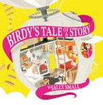 Birdy's tale of a story / by Sally Small.