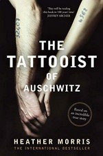 The tattooist of Auschwitz / Heather Morris ; [afterwood: Gary Sokolov].