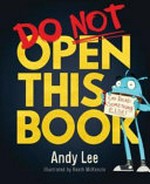Do not open this book / Andy Lee ; illustrated by Heath McKenzie.