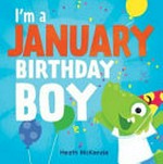 I'm a January birthday boy / Heath McKenzie.