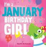 I'm a January birthday girl / Heath McKenzie.