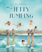 Jetty jumping / Andrea Rowe ; [illustrations by] Hannah Sommerville.