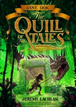 Jane Doe and the quill of all tales / Jeremy Lachlan.