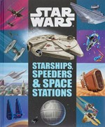 Starships, speeders & space stations / adapted by Chrisopher Nicolas ; illustrated by Alan Batson, Heather Martinez, Chris Kennett, Patrick Spaziante, Caleb Meurer and Micky Rose.