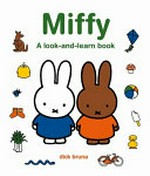 Miffy : a look-and-learn book / Dick Bruna,