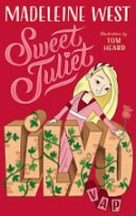 Sweet Juliet / Madeleine West ; [illustrations by Tom Heard].