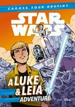 A Luke & Leia adventure / written by Cavan Scott ; illustrated by Elsa Charretier.