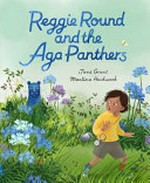 Reggie Round and the aga panthers / Jane Grant ; Martina Heiduczek.