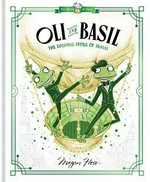 Oli and Basil : the dashing frogs of travel / Megan Hess.