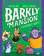 Barkly Mansion and the weirdest guest / Melissa Keil, Adele K Thomas.