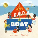 Let's build a boat / Jane Godwin, Meg Rennie.