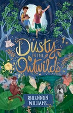 Dusty in the outwilds / Rhiannon Williams ; art by Martina Heiduczek.
