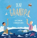 Dear Grandpa / Kate Simpson & [illustrated by] Ronojoy Ghosh.