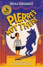 Pierre's not there / Ursula Dubosarsky with illustrations by Christopher Nielsen.