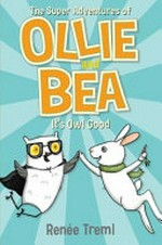 The super adventures of Ollie and Bea. Renée Treml. It's owl good /