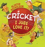 Cricket, I just love it! / Alister Nicholson ; illustrated by Tom Jellett.