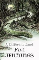 A different land / Paul Jennings ; with illustrations by Geoff Kelly.