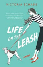 Life on the leash / Victoria Schade.