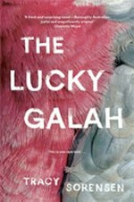 The lucky galah / Tracy Sorensen.