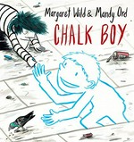 Chalk boy / Margaret Wild & [illustrated by] Mandy Ord.