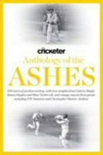 The Cricketer anthology of the Ashes / [Simon Hughes and 5 others ; edited by Huw Turbervill].
