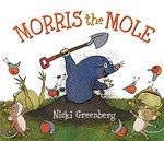 Morris the mole / Nicki Greenberg.