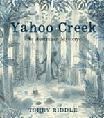 Yahoo Creek : an Australian mystery / Tohby Riddle with Peter Williams.