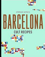 Barcelona cult recipes / Stephan Mitsch ; photos by Arnold Pöschl.