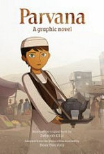Parvana : a graphic novel / [text adapted by Shelley Tanaka from the Breadwinner film, from screenplay by Anita Doron ; art direction and design by Michael Solomon].