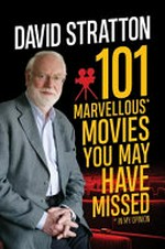 101 marvellous movies you may have missed / David Stratton.