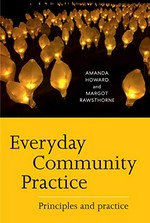 Everyday community practice / Amanda Howard and Margot Rawsthorne.
