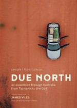 Due North / James Viles ; photography by Adam Gibson.