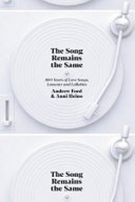 The song remains the same : 800 years of love songs, laments and lullabies / Andrew Ford & Anni Heino.