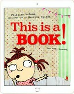 This is a book! : (no wifi needed) / Felicity McLean ; illustrated by Georgie Wilson.