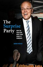 The surprise party : how the Coalition went from chaos to comeback / Aaron Patrick.