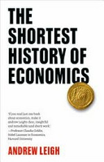 The shortest history of economics / Andrew Leigh.