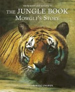From Rudyard Kipling's The jungle book. illustrated by Roger Ingpen ; abridged by Juliet Stanley. Mowgli's story /