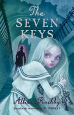 The seven keys / Allison Rushby.