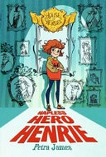 Hapless hero Henrie / Petra James ; illustrations by A. Yi.