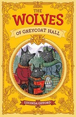 The wolves of Greycoat Hall / Lucinda Gifford.