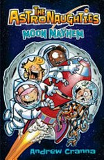 The Astronaughties. Moon mayhem / Andrew Cranna.