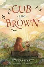 Cub and Brown / by Edwina Wyatt ; illustrated by Evie Barrow.