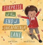 Surprise at the end of Onkaparinga Lane / written by Rhiân Williams ; illustrated by Martina Heiduczek.