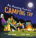 An amazing Australian camping trip / Jackie Hosking, Lesley Vamos.