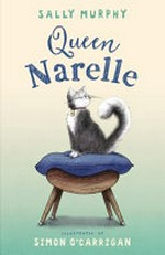 Queen Narelle / Sally Murphy ; illustrated by Simon O'Carrigan.