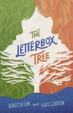 The letterbox tree / Rebecca Lim and Kate Gordon.