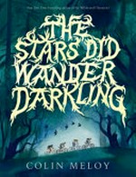 The stars did wander darkling / Colin Meloy ; illustrations by Carson Ellis.