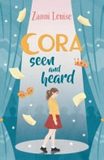 Cora seen and heard / Zanni Louise.